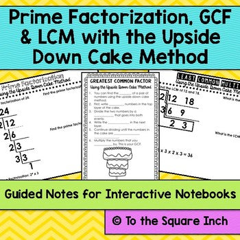 Prime Factorization, GCF & LCM with the Upside Down Cake Method
